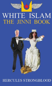 Title: White Islam - The Jinni Book, Author: Hercules Strongblood