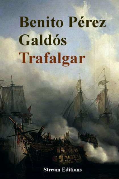 Trafalgar By Benito Perez Galdos, Paperback | Barnes & Noble®