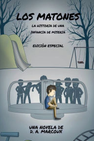Title: Los Matones: La historia de una infancia de miseria., Author: D. A. Marcoux