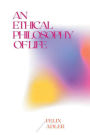 An ethical philosophy of life