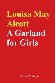 Title: A Garland for Girls, Author: Louisa May Alcott