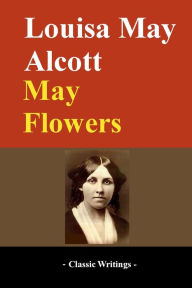 Title: May Flowers, Author: Louisa May Alcott