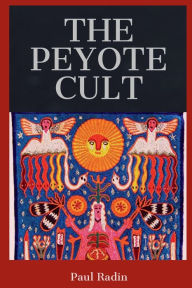 Title: The Peyote Cult, Author: Paul Radin