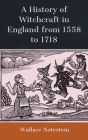 A History of Witchcraft in England from 1558 to 1718