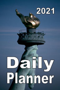 Title: 2021 Daily Planner - Statue of Liberty Torch, Author: Tommy Bromley