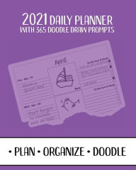 Title: 2021 Daily Planner with 365 Doodle Draw Prompts: Plan Organize Doodle Art Journal Planner for Kids and Grownups Who Love to Draw, Author: Flower Petal Planners