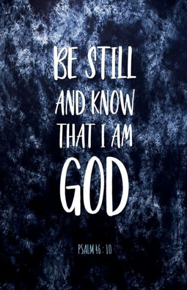 BE STILL AND KNOW THAT I AM GOD Psalm 46: 10 Christian Gratitude Journal for Men and Women - Dark Navy Blue Pattern:Daily Gratitude Journal 220 Days Motivational Diary - Fat Productivity Notebook with Motivational quotes - 5 Minute Jour