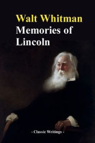 Title: MEMORIES OF LINCOLN, Author: Walt Whitman