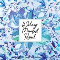 Title: WAKE UP MANIFEST REPEAT Law of attraction planner - Vision Board & Wish List Goal Getter: Blue Floral Pattern Secret Workbook (8.5 x 8.5) Bucket List Journal - Maximize Productivity Increase Happiness & Achieve, Author: Natural Calm