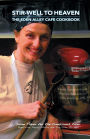 Stir-Well to Heaven: the Eden Alley Cafe Cookbook