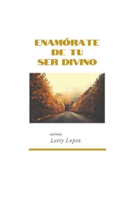 Title: Enamï¿½rate de Tu Ser Divino, Author: Letty Lopez