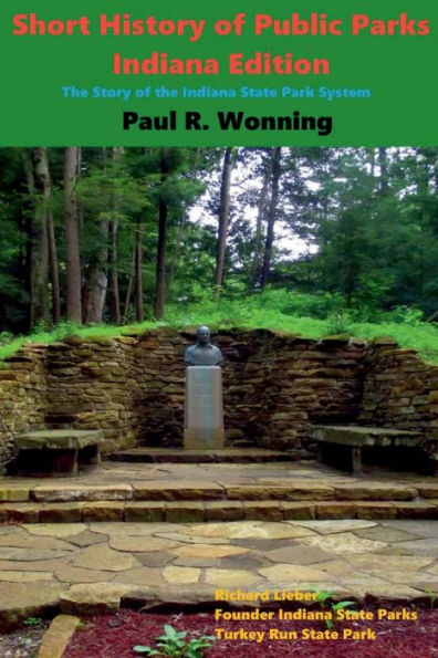 Short History of Public Parks - Indiana Edition: The Story of the Indiana State Park System