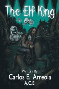 Title: The Elf King: Spooked, Author: Carlos Eduardo Arreola