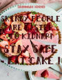 SKINNY PEOPLE ARE EASIER TO KIDNAP! STAY SAFE - EAT CAKE ! Blank Recipe Book Rustic Tart Pie: Funny Gifts for Women Recipe Books to Write in All Tasty Cookbook Gift Recipe Book Large Journal Notebook to write r