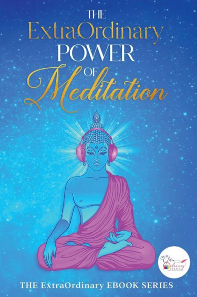 The ExtraOrdinary Power of Meditation