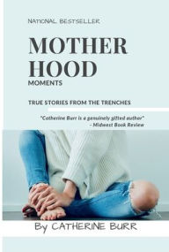 Title: Motherhood Moments, Author: Catherine Burr