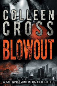 Title: Blowout: A Katerina Carter Fraud Thriller:, Author: Colleen Cross