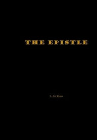 Title: The Epistle: A Scripture for Our Times, Author: L. Ali Khan