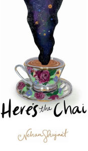 Title: Here's the Chai, Author: Nehan Shujaat