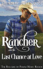 The Rancher takes his Last Chance at Love: a Sweet Marriage of Convenience Western Romance