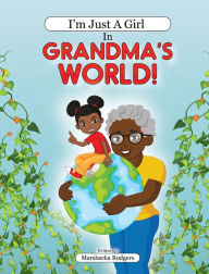 Title: I'm just A Girl In Grandma's World, Author: Marshecka Rodgers