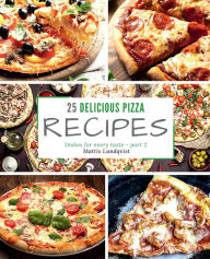 Title: 25 delicious pizza recipes - part 2: Dishes for every taste, Author: Mattis Lundqvist