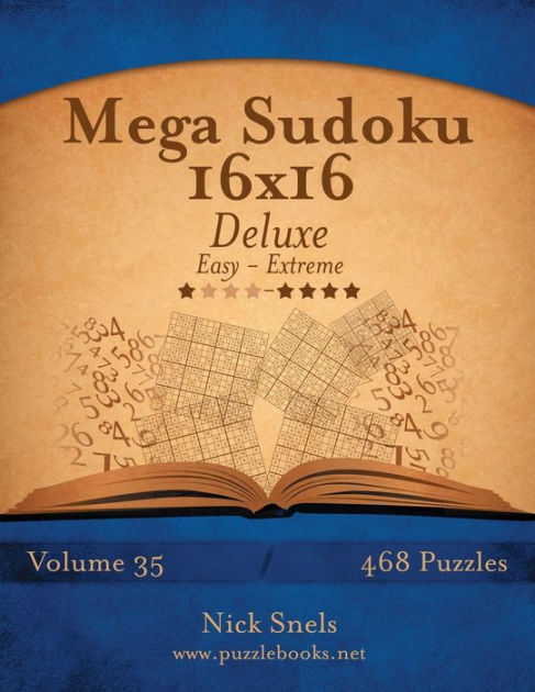 Mega Sudoku 16x16 Deluxe Easy To Extreme Volume 35 468 Puzzles By