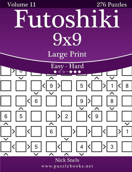 Futoshiki 9x9 Large Print - Easy to Hard - Volume 11 - 276 Puzzles