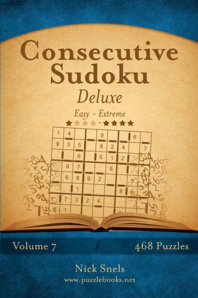 Consecutive Sudoku Deluxe - Easy to Extreme - Volume 7 - 468 Logic Puzzles