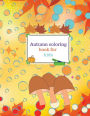 Autumn coloring book for kids: Fun autumn coloring book for kids ages 4-8.