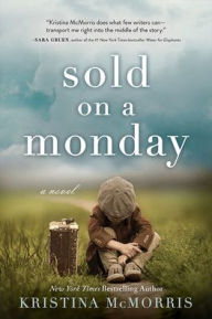 Title: Sold on a Monday, Author: Kristina McMorris