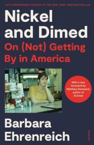 Title: Nickel and Dimed: On (Not) Getting by in America, Author: Barbara Ehrenreich
