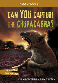 Title: Can You Capture the Chupacabra?: An Interactive Monster Hunt, Author: Brandon Terrell