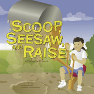 Title: Scoop, Seesaw, and Raise: A Book About Levers, Author: Michael Dahl