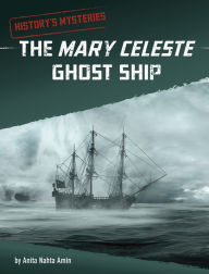 Title: The Mary Celeste Ghost Ship, Author: Anita Nahta Amin
