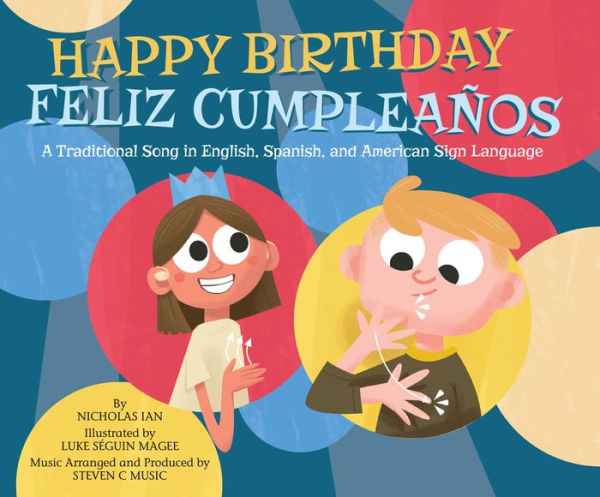 Happy Birthday / Feliz Cumpleaños: A Traditional Song in English, Spanish and American Sign Language