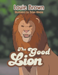 Title: The Good Lion, Author: Louie Brown