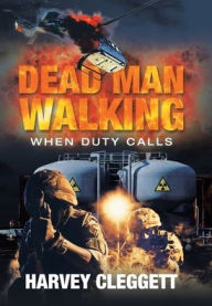 Title: Dead Man Walking: When Duty Calls, Author: Harvey Cleggett