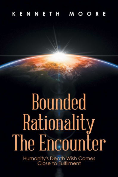 Bounded Rationality the Encounter: Humanity's Death Wish Comes Close to Fulfilment