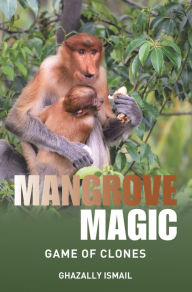 Title: Mangrove Magic: Game of Clones, Author: Ghazally Ismail