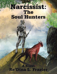 Title: Narcissist: the Soul Hunters, Author: Re'dina L Frazier