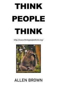 Title: Think People Think, Author: Allen Brown