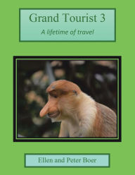 Title: Grand Tourist 3: A Lifetime of Travel, Author: Ellen Boer