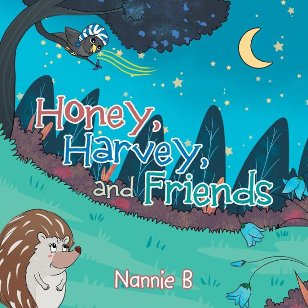 Honey, Harvey, and Friends by Nannie B, Paperback Barnes & Noble®