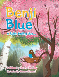 Title: Benji Blue: A Robin Feeling Blue.., Author: Rachel McCoy