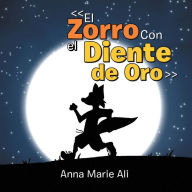 Title: <<El Zorro Con El Diente De Oro>>, Author: Anna Marie Ali