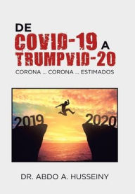 Title: De Covid-19 a Trumpvid-20: Corona . . . Corona . . . Estimados, Author: Abdo A Husseiny