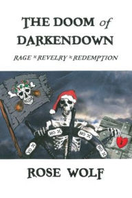 Title: The Doom of Darkendown: Rage * Revelry * Redemption, Author: Rose Wolf