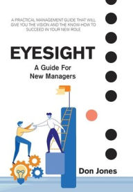 Title: Eyesight: A Practical Management Guide for New Leaders, Author: Don Jones