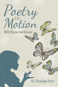 Title: Poetry in Motion: (With Rhyme and Reason), Author: M S Penelope Price